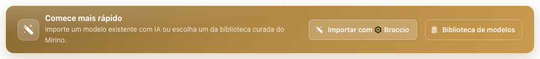 Faixa Comece mais rápido com os botões Importar com Braccio e Biblioteca de modelos