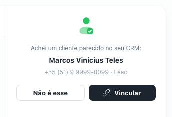 Sugestão Achei um cliente parecido no seu CRM, com os botões Não é esse e Vincular